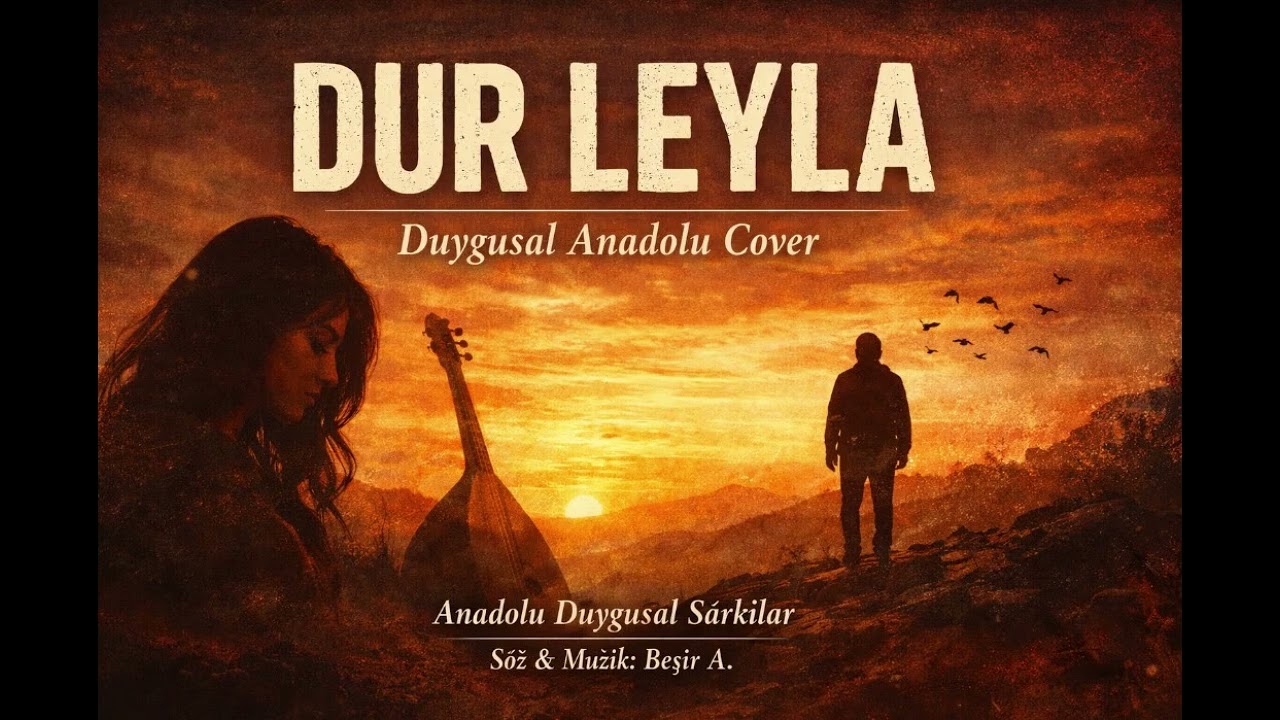 Dur Leyla – Duygusal Anadolu Cover | Türk Halk Müziği