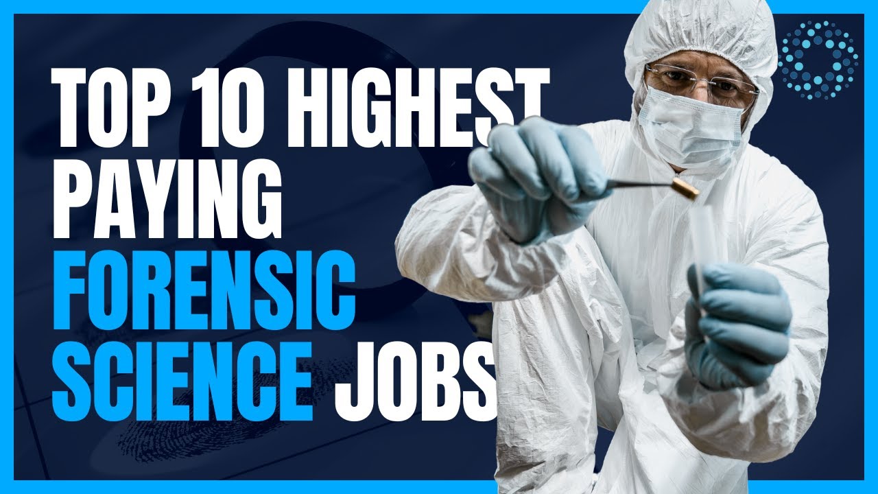 Top 10 Highest Paying Forensic Science Jobs