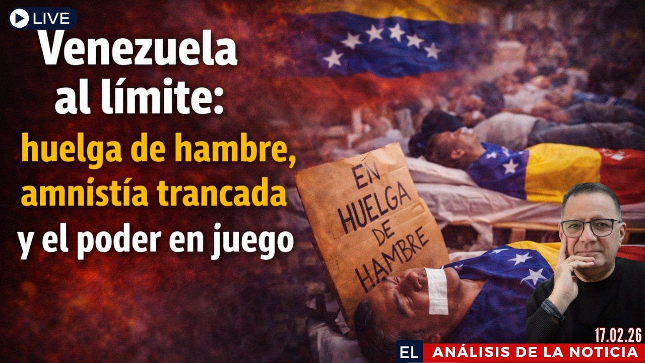 Huelga de hambre y amnistía bloqueada: ¿quién controla el poder en Venezuela? | El Análisis 17.02.26