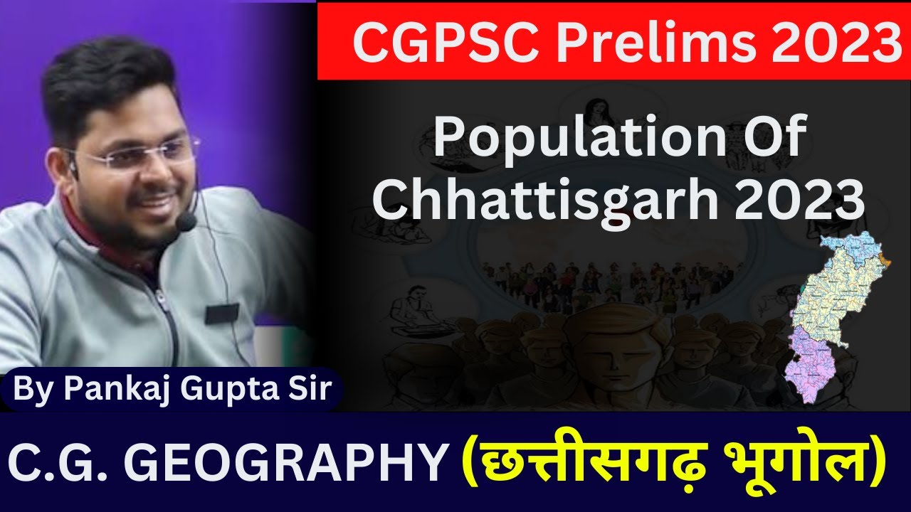Population Of Chhattisgarh | CGPSC PRELIMS 2023 | CG GEOGRAPHY | CLASS 11 | BY PANKAJ GUPTA SIR