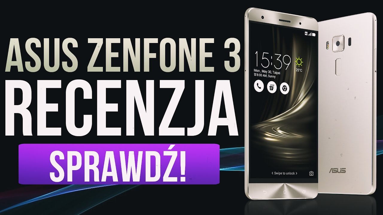 Asus Zenfone 3 - Dobry Materiał na Flagowca [RECENZJA]