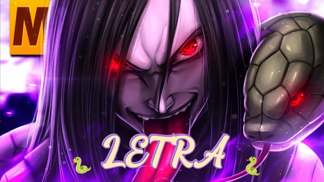 Letra - Tipo Orochimaru 2 🐍 ( Naruto) | @MHRAPOFICIAL 