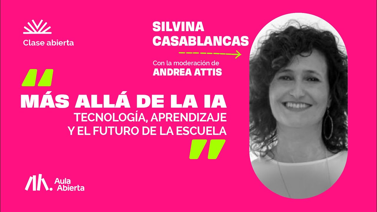 Más allá de la IA Tecnología, aprendizaje y el futuro de la escuela - Silvina Casablancas