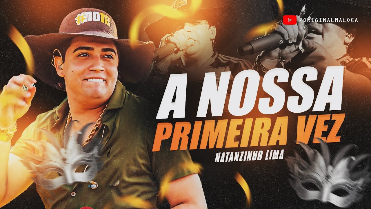 A NOSSA PRIMEIRA VEZ - Natanzinho Lima