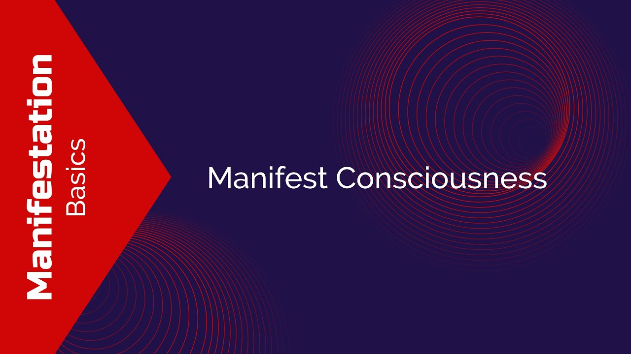 Manifestation Basics: You Manifest What You're Conscious Of