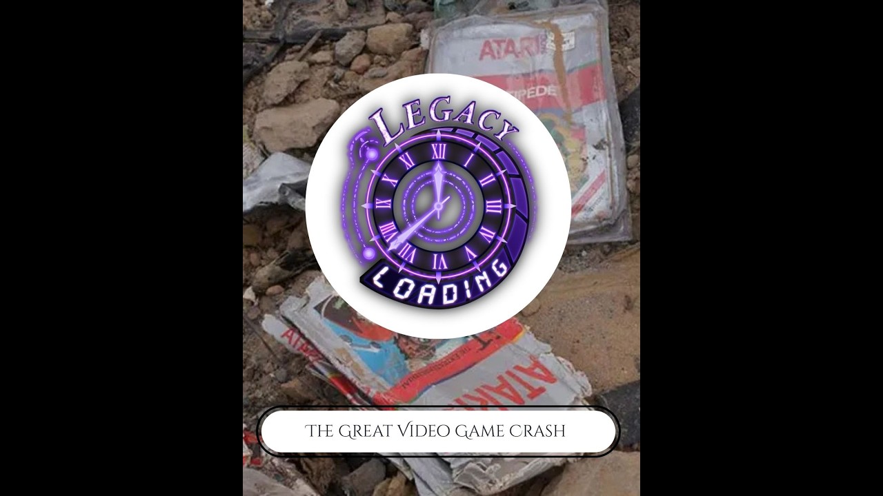 Legacy Loading EP 19: The Great gaming crash