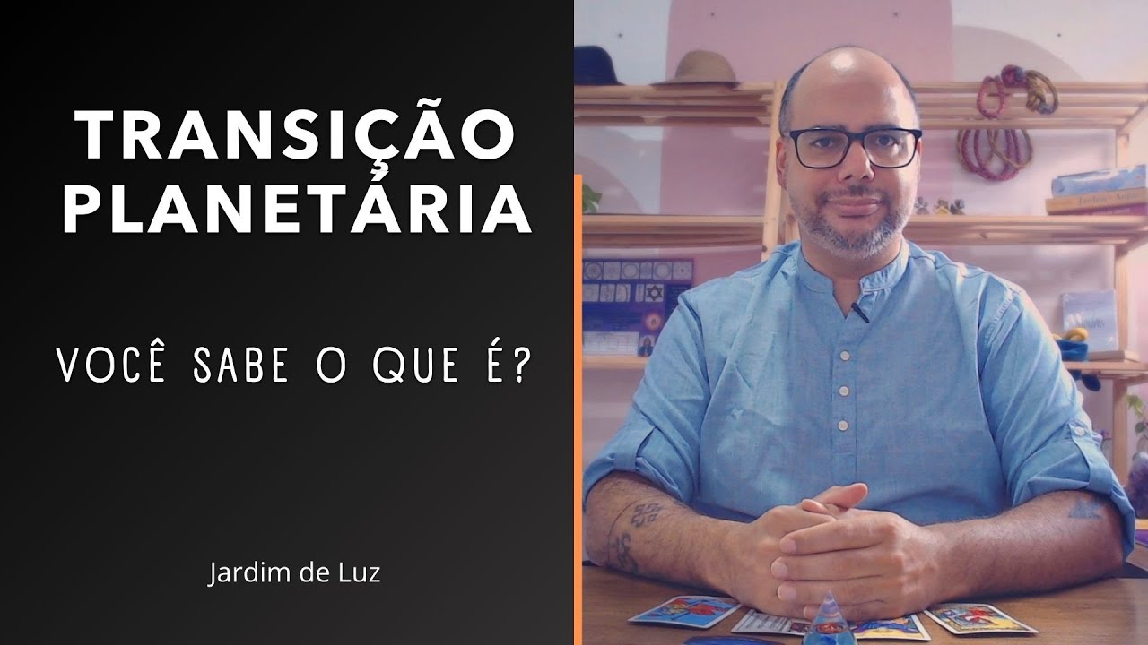 Transição Planetária - Você sabe o que é?