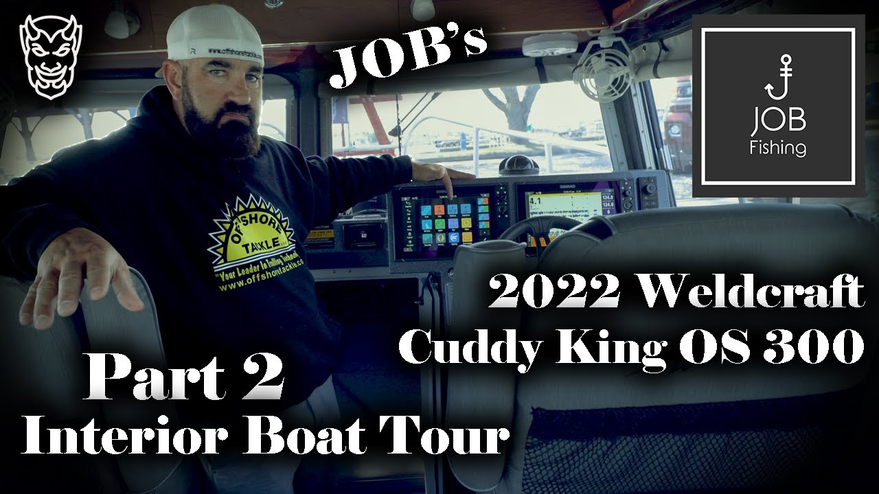 JOB's 2022 Weldcraft Cuddy King OS 300 Boat Tour - Part 2 Interior