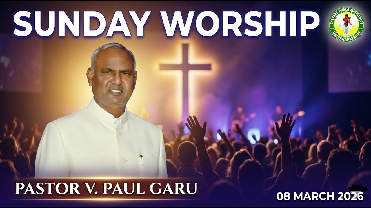 Sunday Worship | 08-03-2026 | Message by Pastor V Paul Garu  | Calvary Jwala Ministries