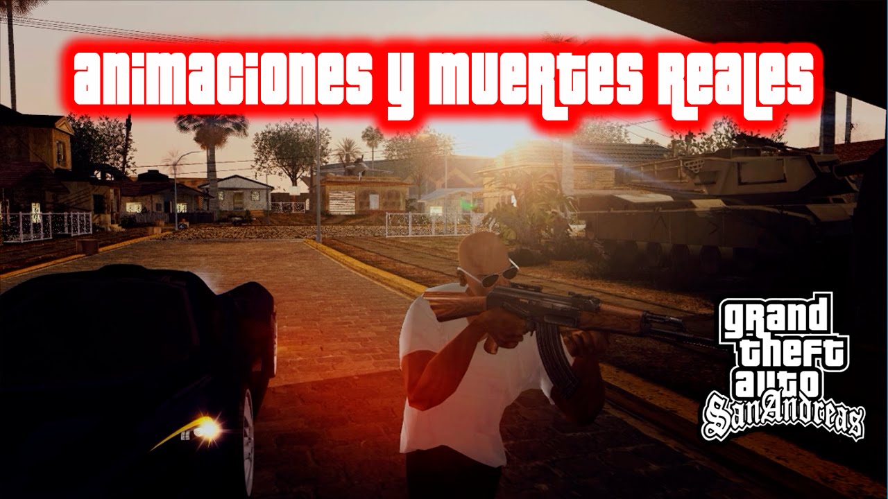 ANIMACIONES Y MUERTES REALISTAS 2019 PARA GTA SAN ANDREAS