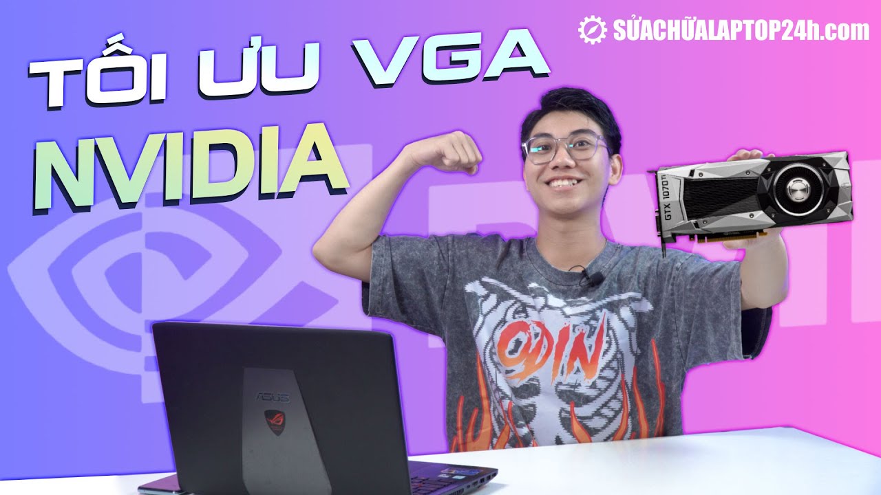 Cách tối ưu VGA NVIDIA tốt nhất, đơn giản nhất để chơi game và làm việc