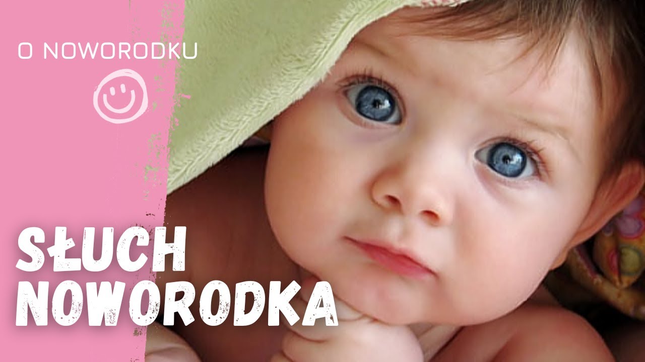 Jak słyszy noworodek