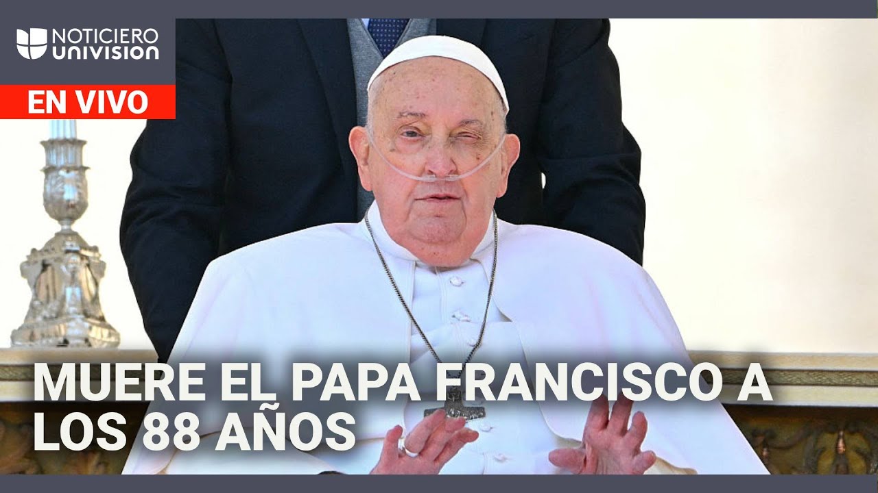 Fallece el papa Francisco a los 88 años: Cobertura especial