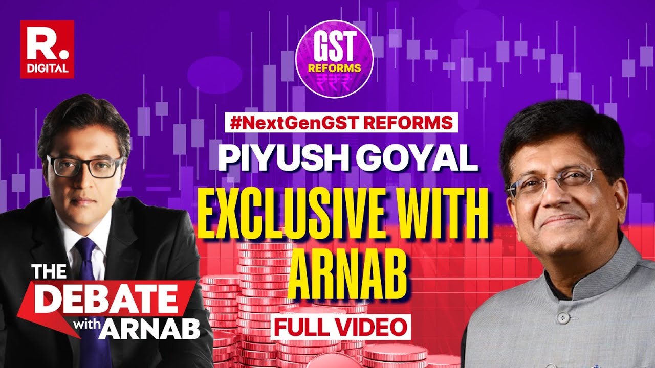 Piyush Goyal With Arnab On Modi's Huge Next Gen GST Reforms And Impact On Middle Class