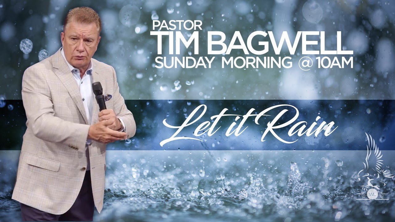 Let It Rain | Pastor Tim Bagwell | August 20, 2023