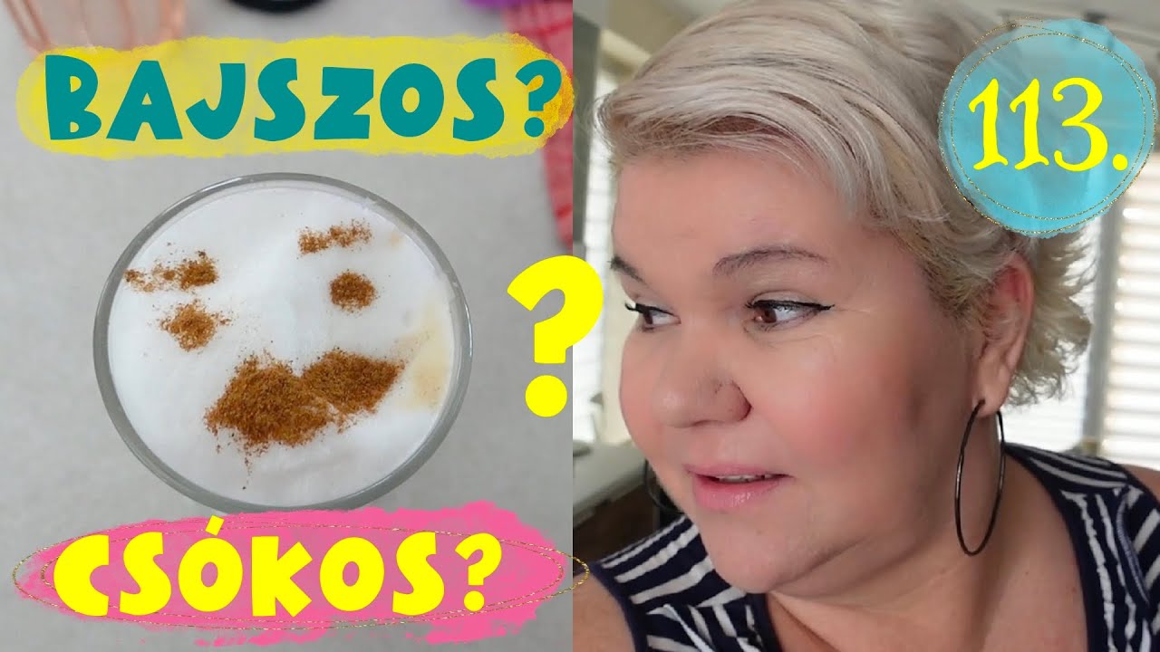 113.rész Bajszos vagy csókos? Napi szösszenetek