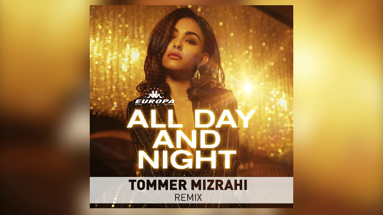 Europa Ft. Madison Beer - All Day And Night (Tommer Mizrahi Remix)