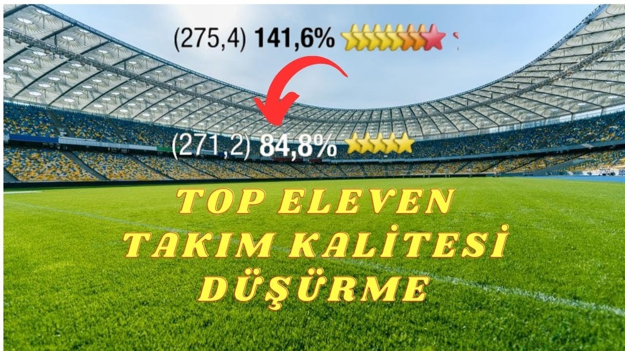 Top eleven Takım Kalitesi Nasıl Düşürülür 2023 takım gücü düşürme