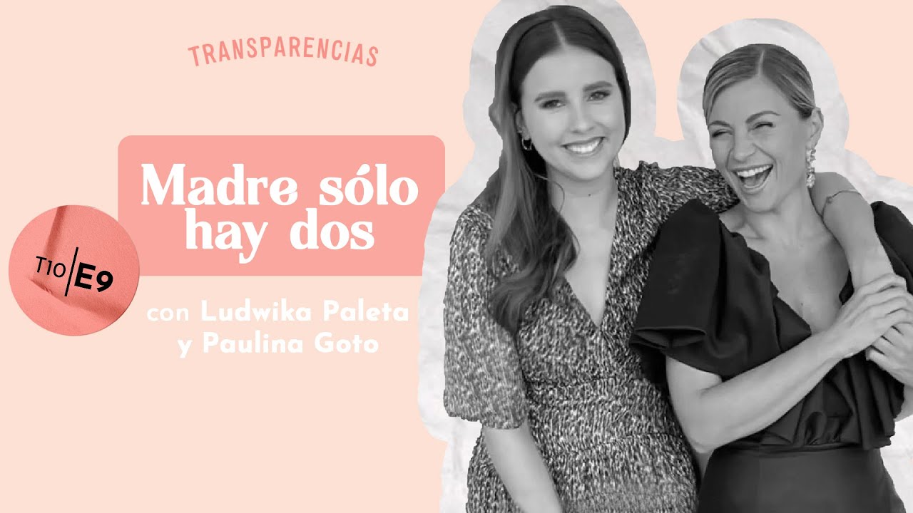Transparencias: T10 E9 Madre solo hay dos con Ludwika Paleta y Paulina Goto