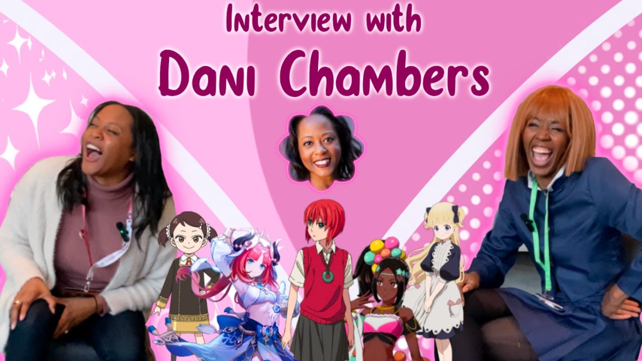 Interview with Voice Actor Dani Chambers!!
