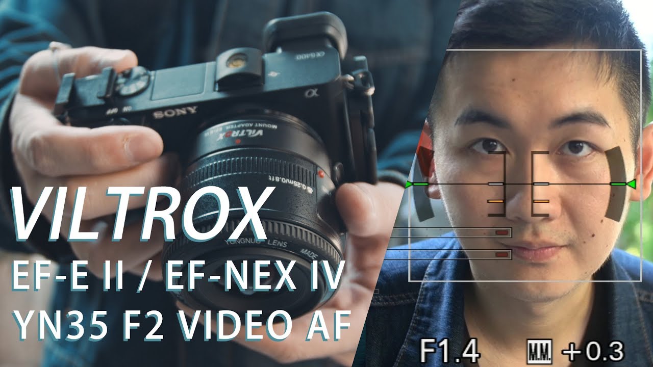 Video AF Testing with 永諾 Yongnuo YN35 F2 / Viltrox EF-E II EF-NEX IV Ver. 1.9 / 0.2 / SONY a6400