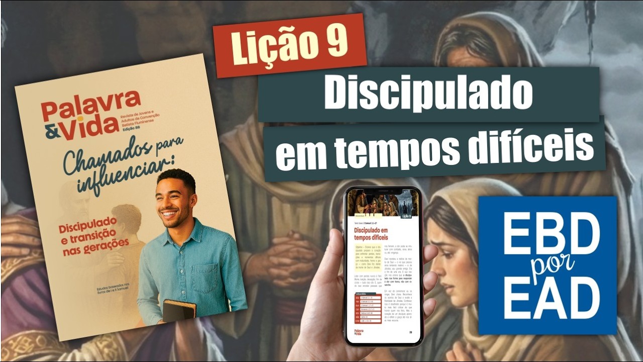 Lição 9 | Discipulado em tempos difíceis [REVISTA PALAVRA & VIDA 88]