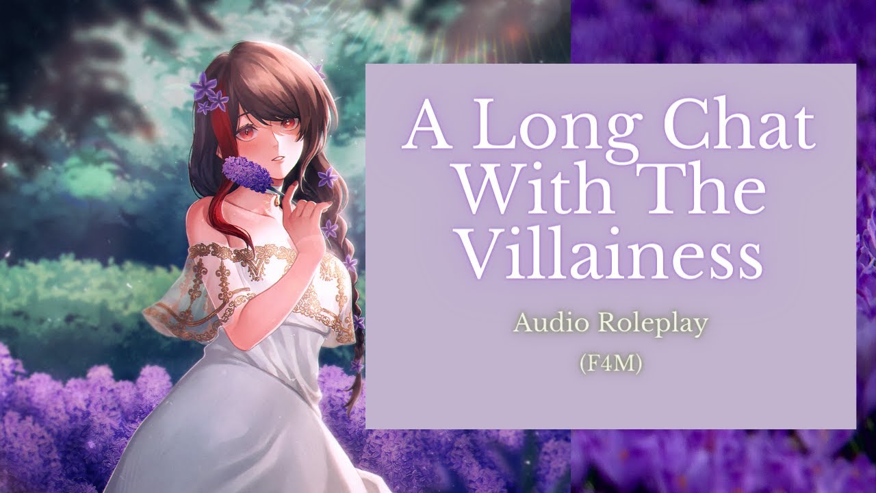 A Long Chat With The Villainess | Villainess Series P4 | Audio Roleplay [F4M] | TW: Trauma | 2 HRS