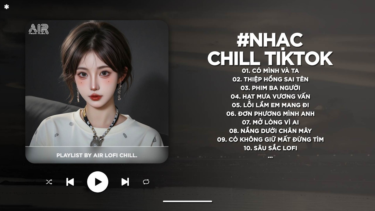 Nhạc Chill 2026 - BXH Nhạc Chill TikTok Triệu View Hay Nhất Hiện Nay - Nhạc Lofi Chill Buồn TikTok