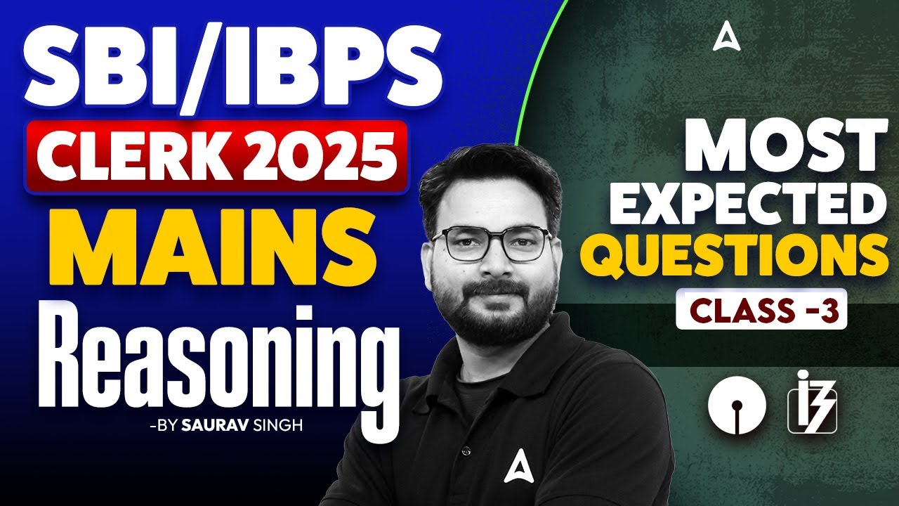 IBPS & SBI Clerk Mains 2025 | Reasoning Most Expected Questions #3 | Mains Level Preparation🔥