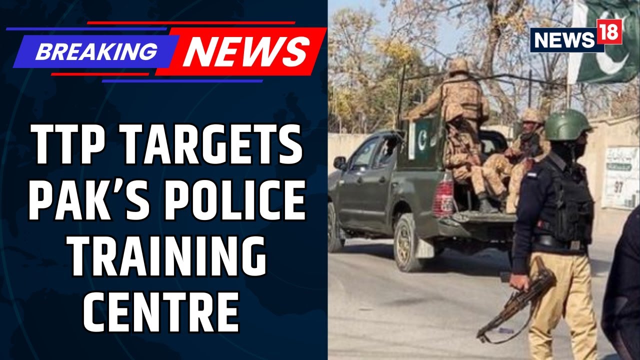 BREAKING: TTP Militants Attacks Pakistan Police Training Centre Near Khyber Pakhtunkhwa | News18