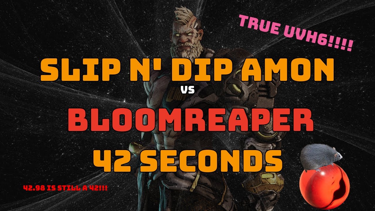 Bloomreaper the Invincible 42.98 seconds True UVH6 Slip N Dip Amon