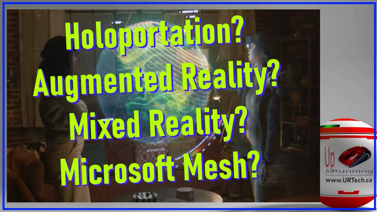 What is Holoportation? Augmented Reality? Mixed Reality? Microsoft Mesh?
