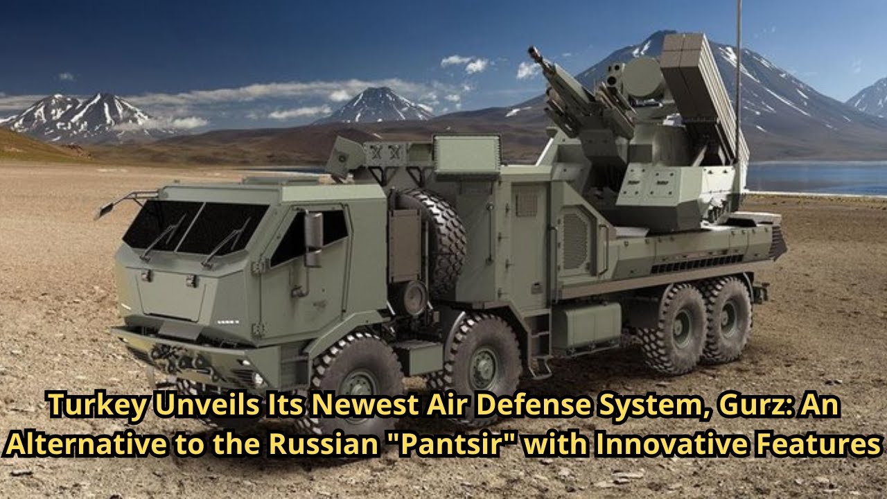 Turkey Unveils Its Newest Air Defense System, Gurz: An Alternative to the Russian 
