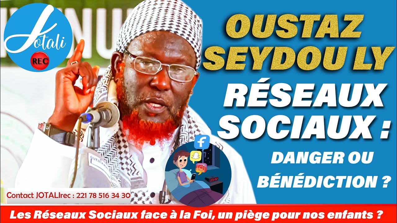 Oustaz Seydou Ly : Les Réseaux Sociaux face à la Foi, un piège pour nos enfants? Familles en Danger?