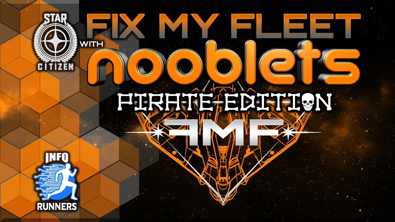 Star Citizen Nooblets - FIX MY FLEET - Pirate Edition