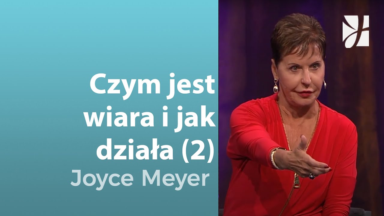 Czym jest wiara i jak działa (2) | Joyce Meyer | Poznawanie Boga