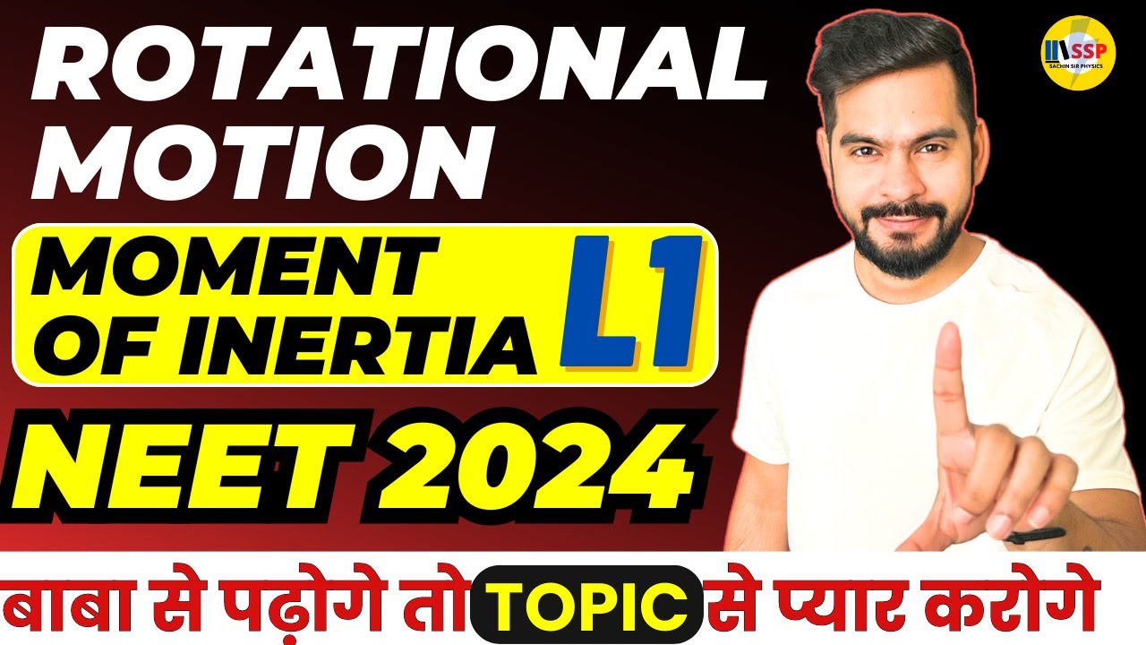 Rotational Motion Class 11 Physics | Moment of Inertia #L1 | NEET 2024 Physics | Sachin sir