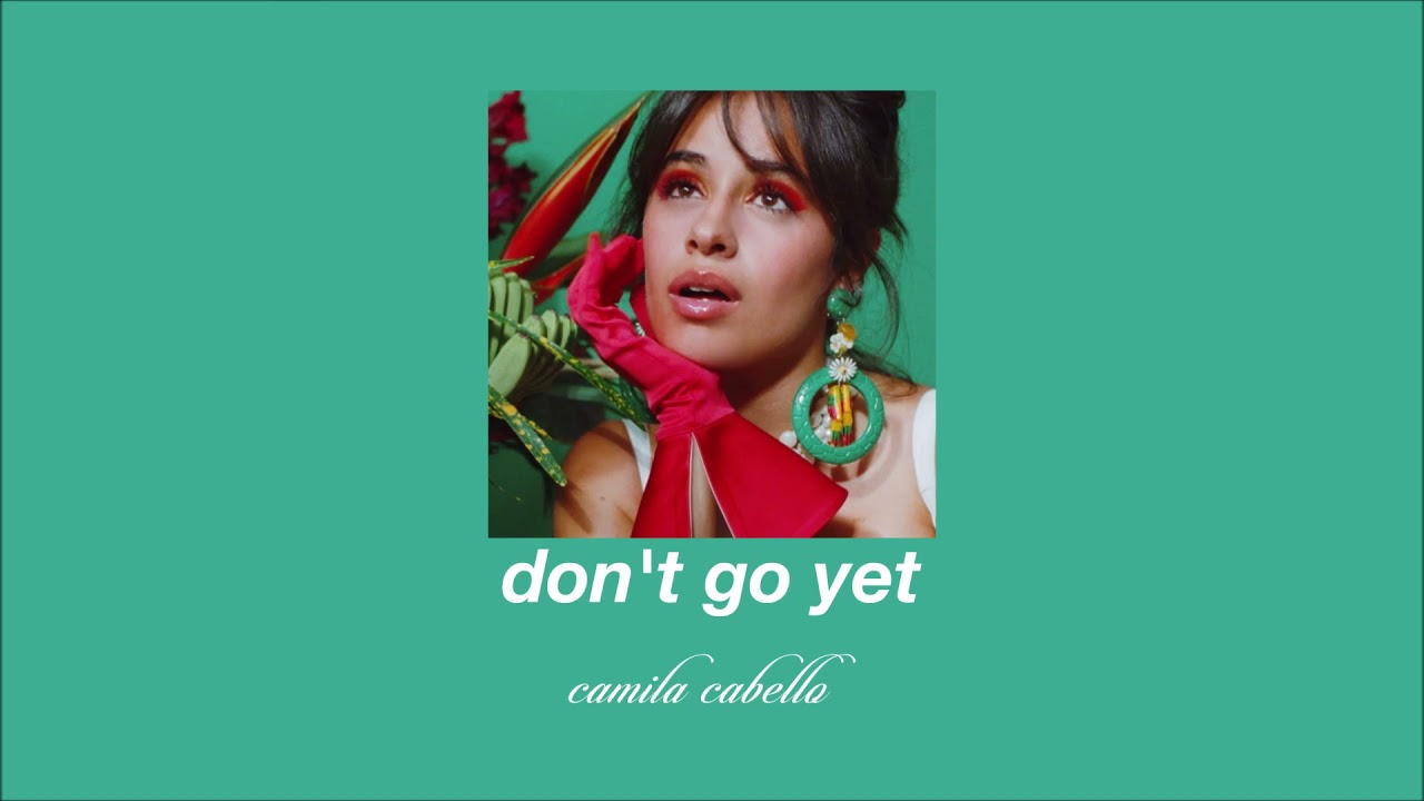 camila cabello - don't go yet (slowed & reverb)