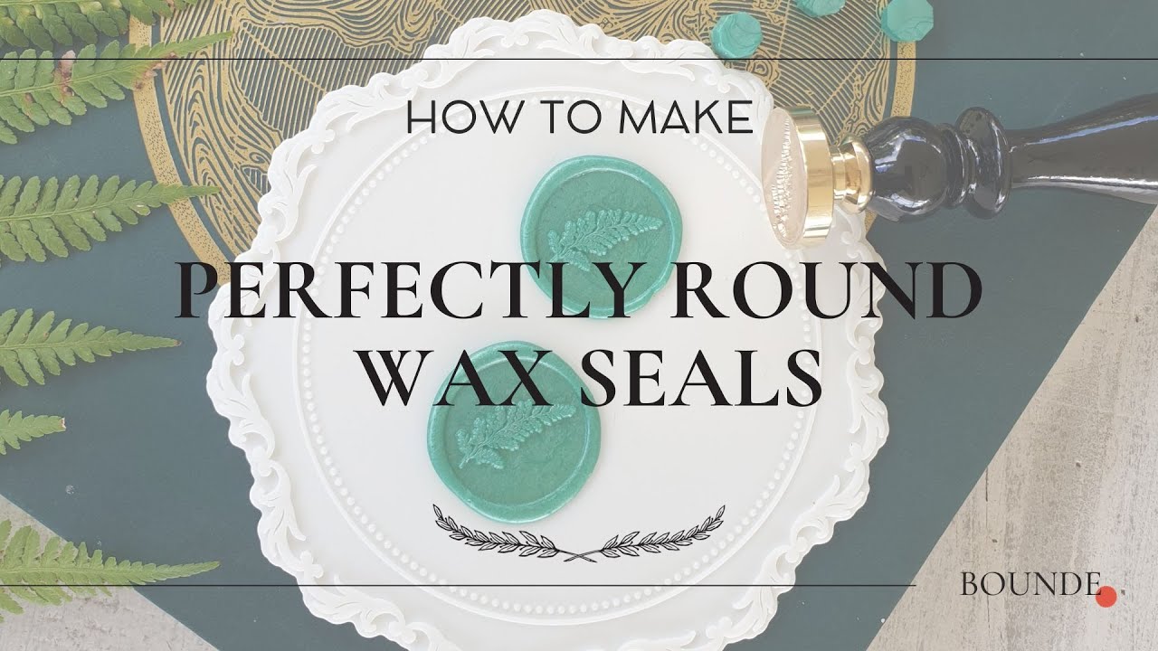 How to Make Perfectly Round Wax Seals: 5 Easy Steps | Bounde