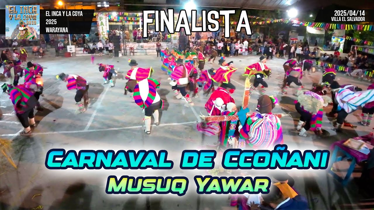 FINAL Carnaval de Ccoñani - Ayacucho - Musuq Yawar / El Inca y la Colla 2025 Warayana