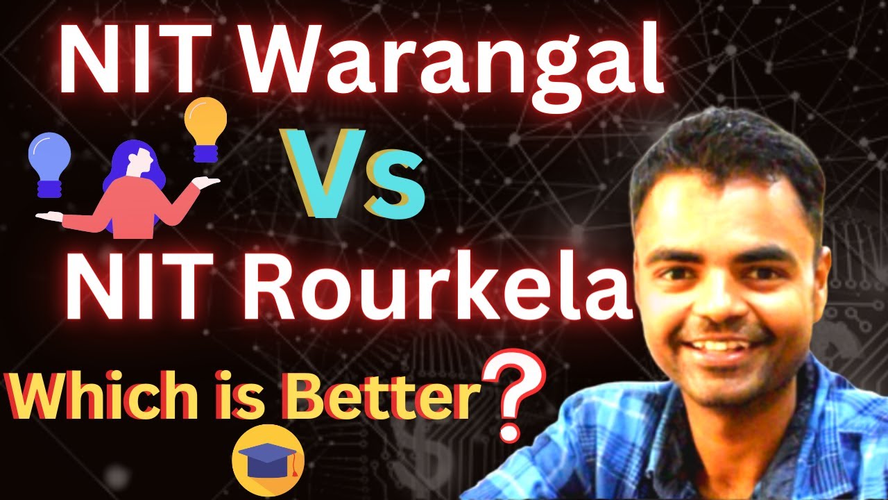 NIT Warangal Vs NIT Rourkela  Which is Better, Avg, Highest Package, Placement, Fees, Campus Area,