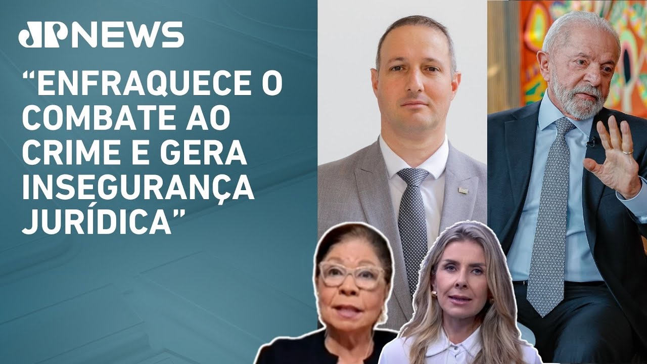 PL Antifacção: Lula critica texto aprovado na Câmara; Dora e Deysi analisam