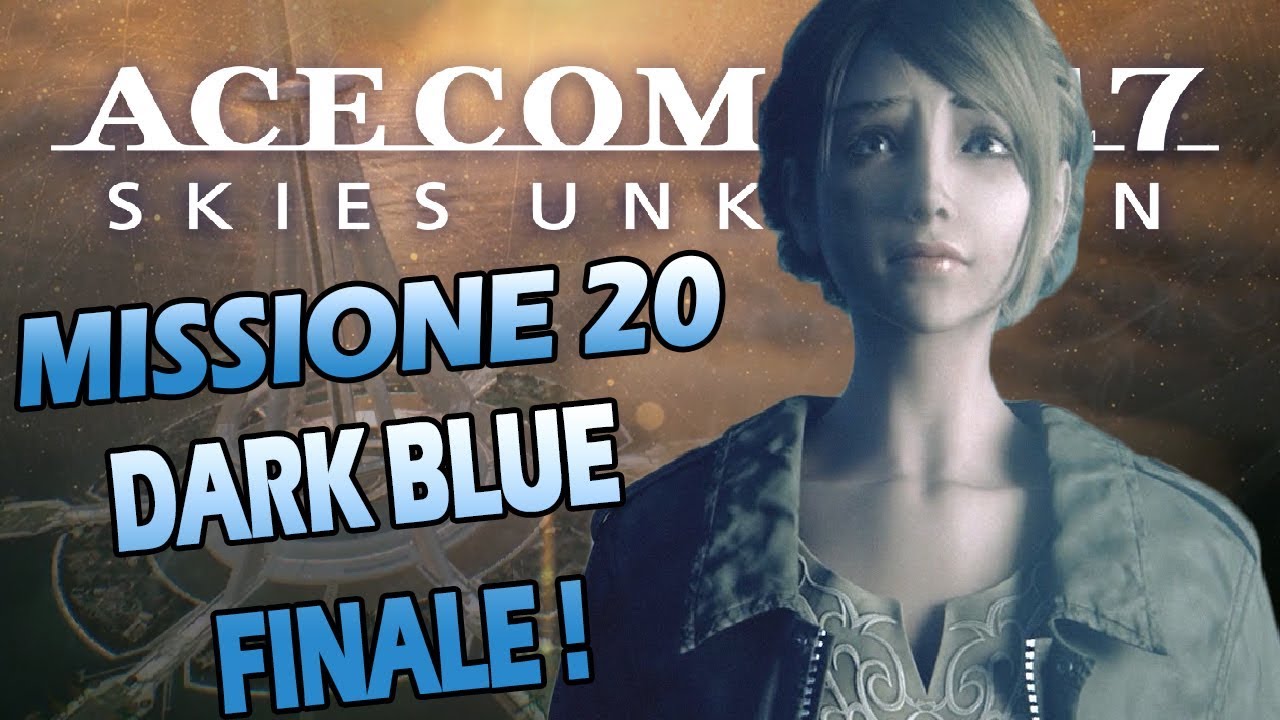 Ace Combat 7: Skies Unknown (ITA) FINALE/ENDING - Missione 20: Dark Blue
