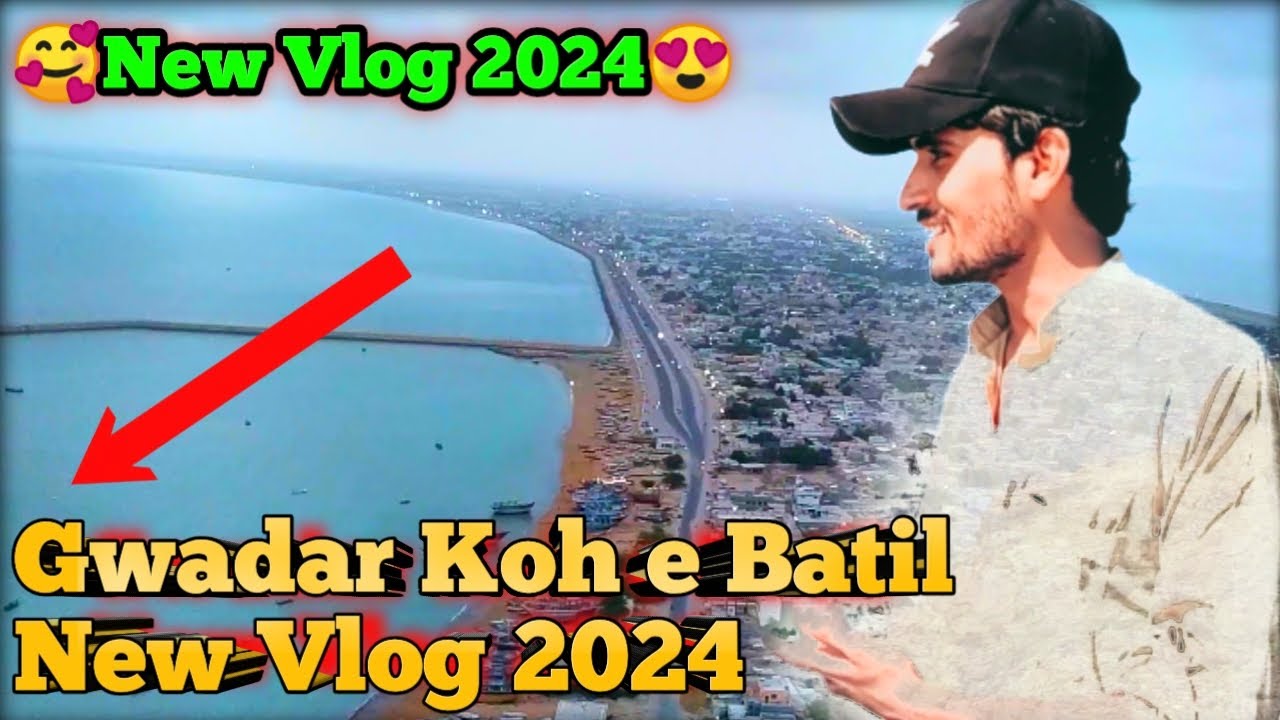 Gwadar Koh e Batil New vlog 2024 || Koh e batil gwadar new vlog || Malik Lajjai Vlogs || Balochistan