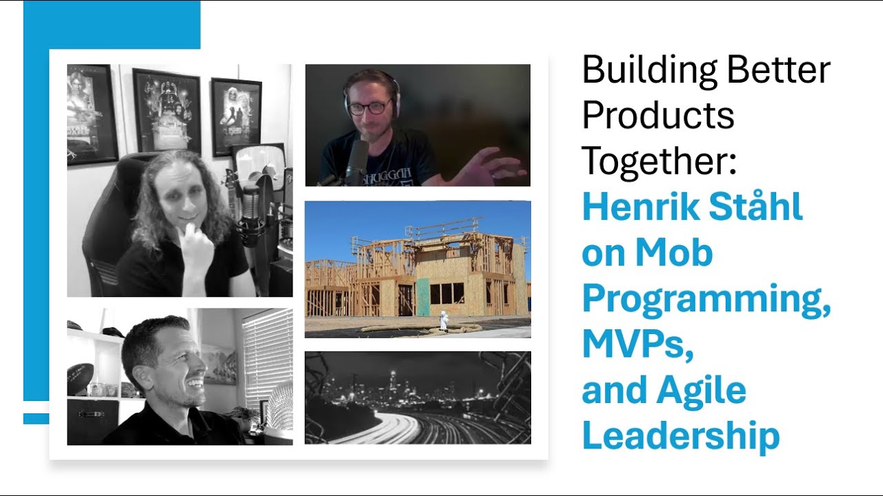 Building Better Products Together: Henrik Ståhl on Mob Programming, MVPs, and Agile Leadership