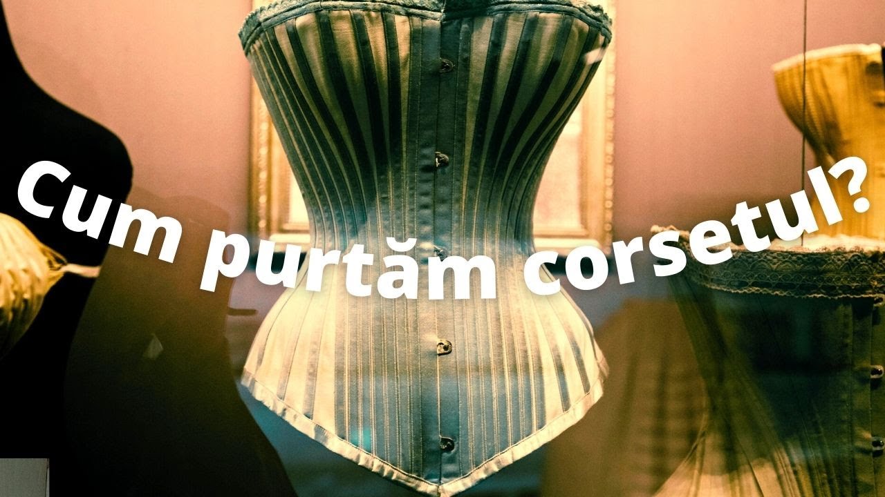 CUM SĂ PORȚI UN CORSET