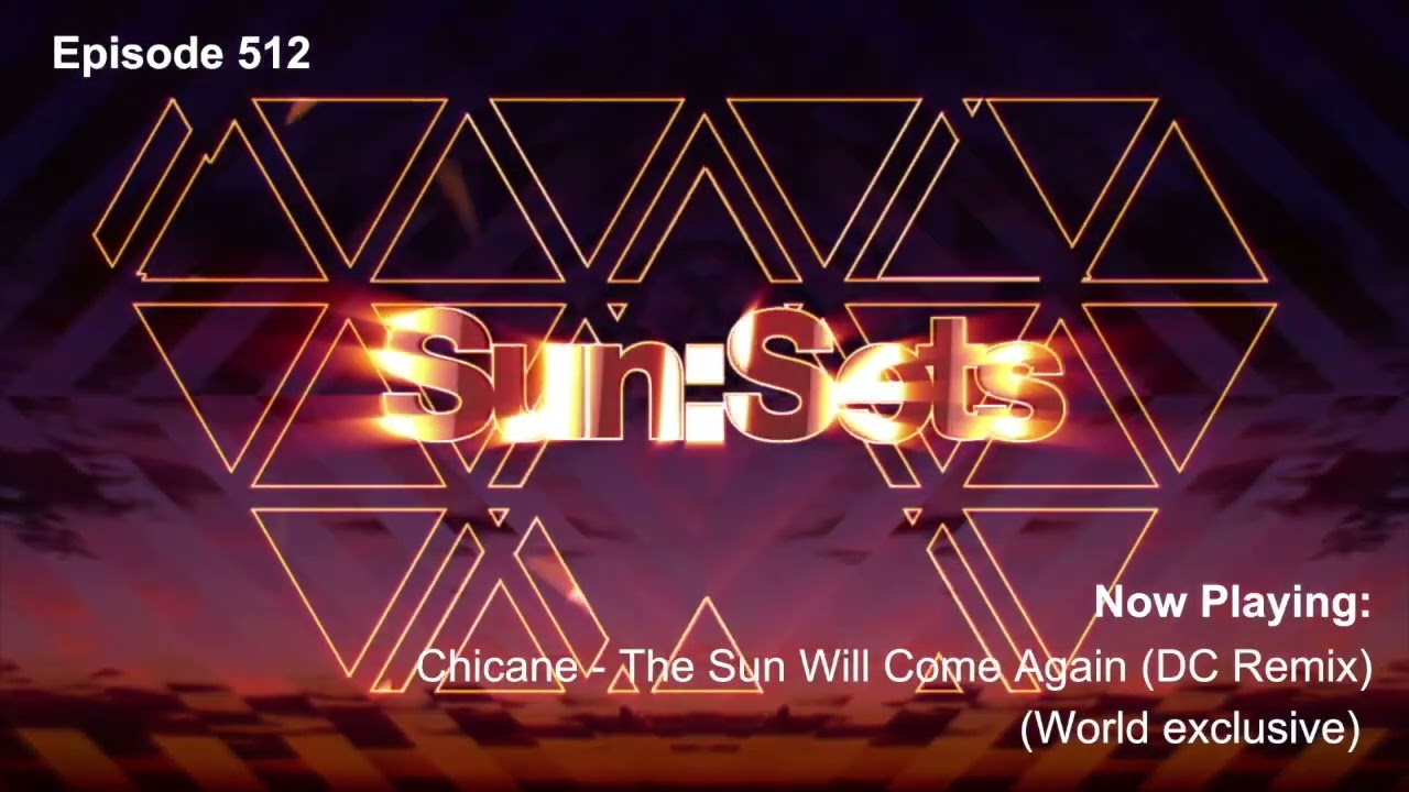 Chicane presents Sun:Sets Vol.512!