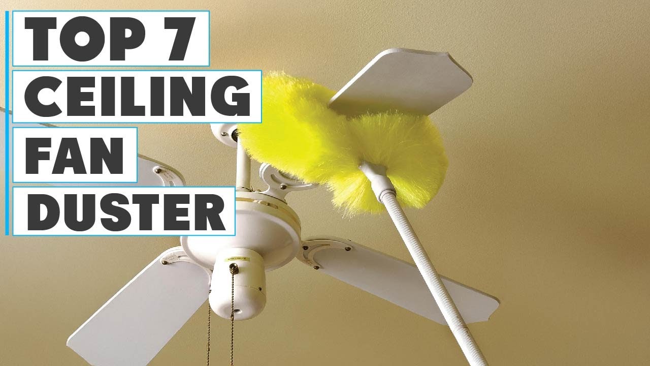Top 7 Ceiling Fan Dusters for Easy Cleaning