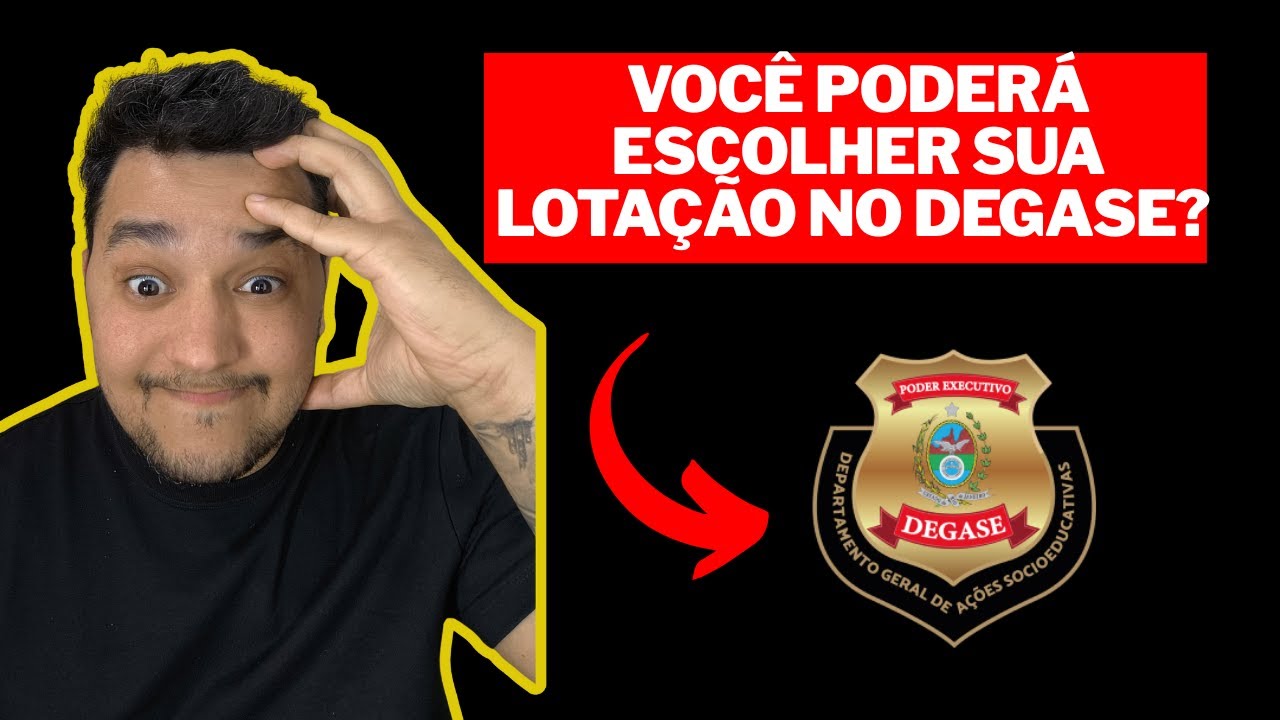 Como escolher sua lotação no DEGASE-RJ: o que você precisa saber