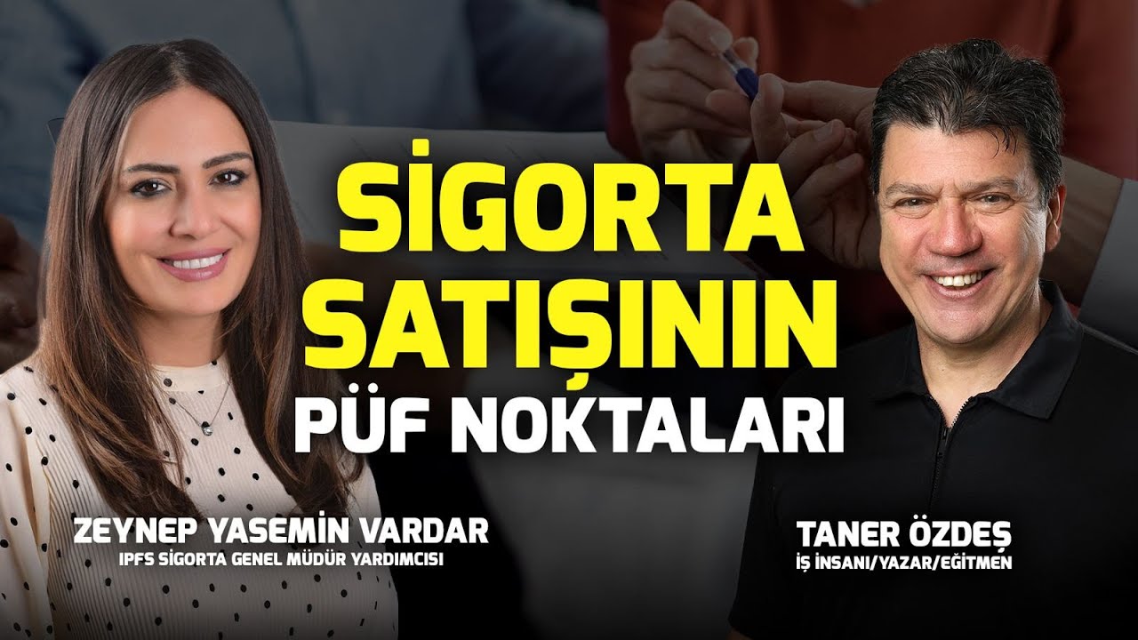 Sigorta Satışının P&uuml;f Noktaları | Taner &Ouml;zdeş Akademi | Zeynep Yasemin Vardar